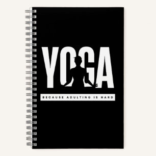 Funny Quote Yoga Because Adulting is Hard Notebook
