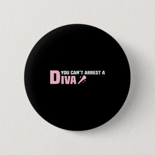 Funny Quote You Can't Arrest A Diva  6 Cm Round Badge