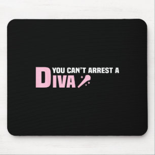Funny Quote You Can't Arrest A Diva Mouse Pad