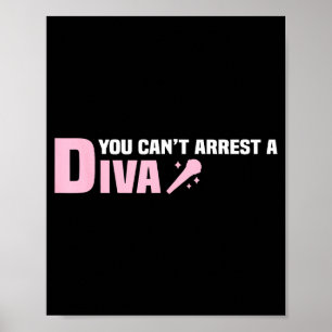 Funny Quote You Can't Arrest A Diva  Poster