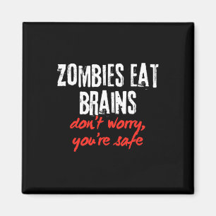Funny Quote Zombies Eat Brains Don't Worry You're Magnet