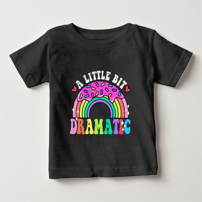 Funny Quotes A Little Bit Dramatic , Cute Doughnut Baby T-Shirt (Front)