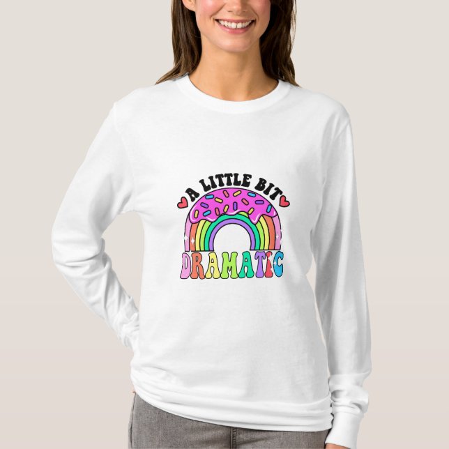 Funny Quotes A Little Bit Dramatic , Cute Doughnut T-Shirt (Front)