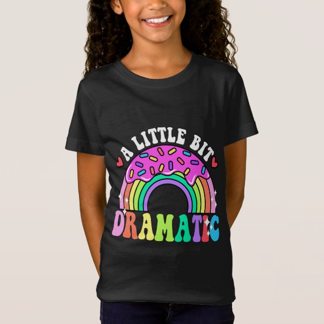 Funny Quotes A Little Bit Dramatic , Cute Doughnut T-Shirt (Front)