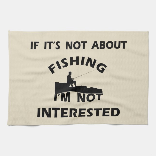 funny quotes about fishing  tea towel (Horizontal)