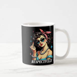 Funny Quotes About Humor Respectfully Humorous Uni Coffee Mug