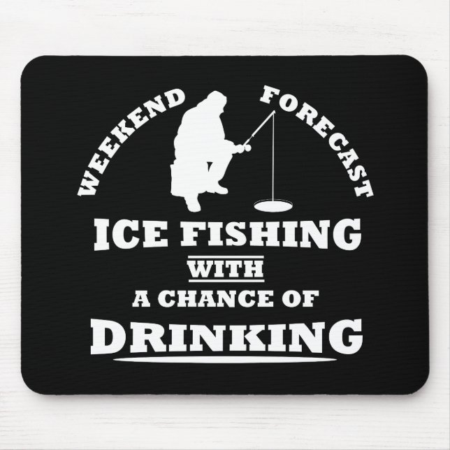 funny quotes about ice fishing and drinking lovers mouse pad (Front)
