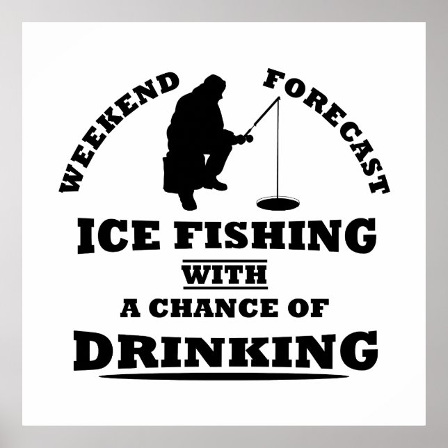 funny quotes about ice fishing and drinking lovers poster (Front)