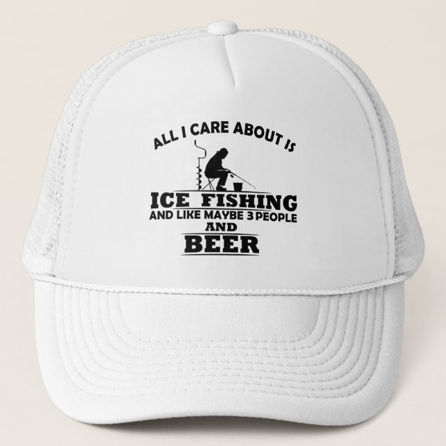 funny quotes about ice fishing and drinking lovers trucker hat (Front)