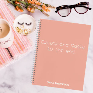 Funny quotes Classy & Sassy To The End Custom Notebook