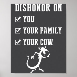 Funny Quotes Dishonor On Your Cow S Poster