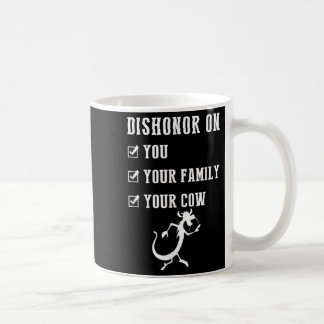 Funny Quotes Dishonour On Your Cow S Coffee Mug