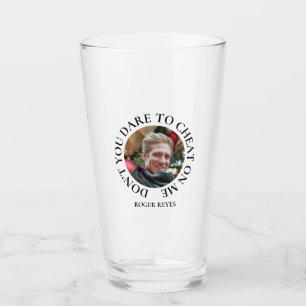 Funny Quotes Don't You Dare to Cheat on Me Glass