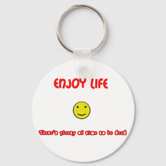 Funny quotes Enjoy life Key Ring