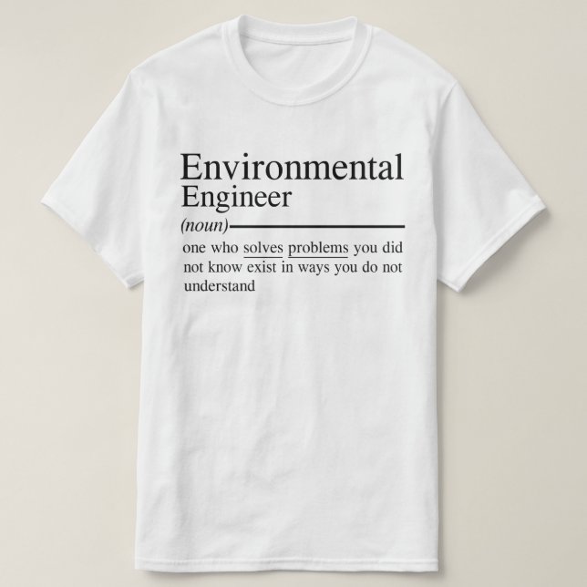 funny quotes for Environmental Engineer T-Shirt (Design Front)