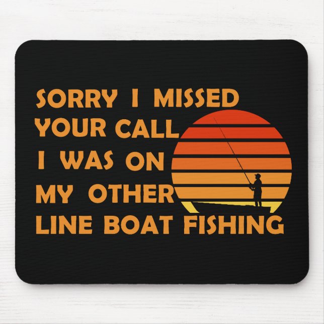 funny quotes for fishing lovers mouse pad (Front)