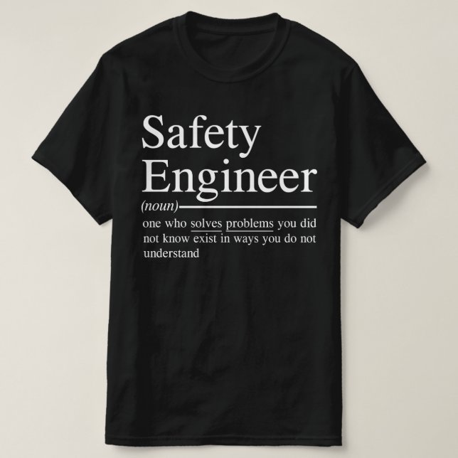 funny quotes for Safety Engineer T-Shirt (Design Front)