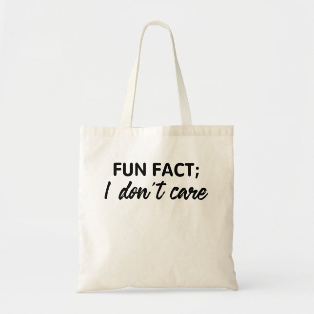 Funny Quotes, Fun Fact;I Don't Care Tote Bag (Front)