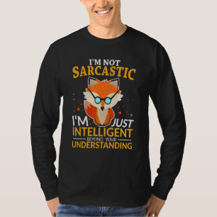 Funny Quotes I'm Not Sarcastic, I'm Just Intellige T-Shirt