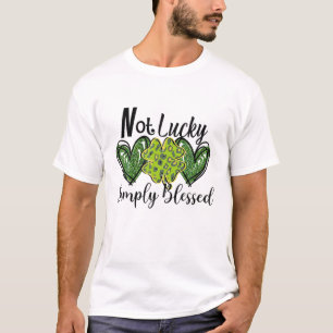 Funny Quotes Not Lucky Just Blessed St.Patricks Da T-Shirt