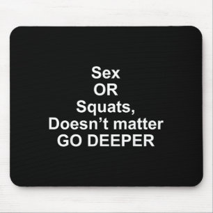 Funny Quotes Or Squats, Doesn’t Go Deeper Mouse Pad