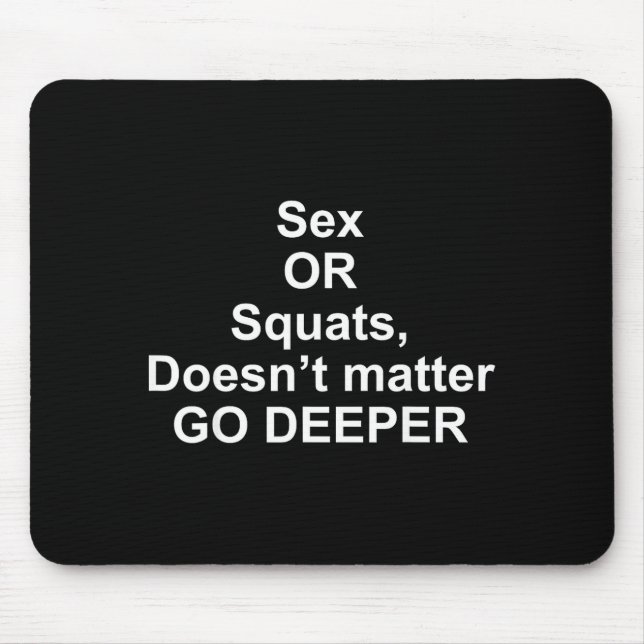 Funny Quotes Or Squats, Doesn’t Go Deeper  Mouse Pad (Front)