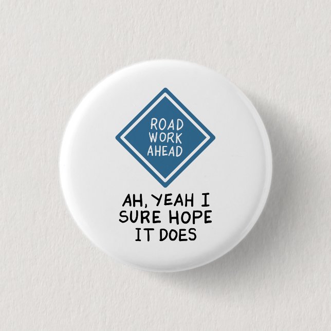 FUNNY QUOTES: Road Work Ahead 3 Cm Round Badge (Front)