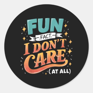 Funny Quotes Statement Laugh Humour Sayings Sarcas Classic Round Sticker