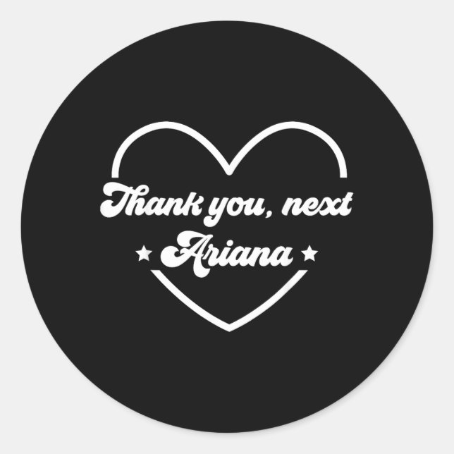 Funny Quotes Thanks Next Personalised Name Ariana Classic Round Sticker (Front)