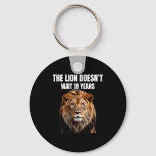 Funny Quotes The Lion Doesn't Wait 18 Years Men  Key Ring