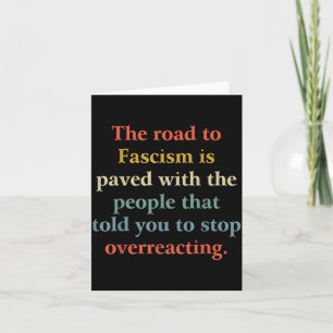 Funny Quotes The Road To Fascism Tee Shirt - Card