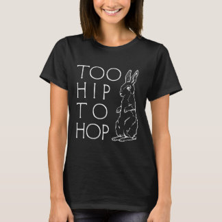 Funny Rabbi Too Hip To Hop Bunny Tee Gift Apparel