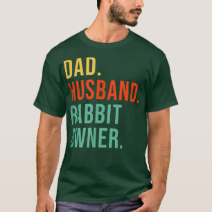 Funny Rabbit Dad Husband Legend Rabbit Owner Fathe T-Shirt