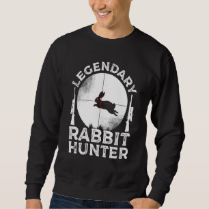 Funny Rabbit Hunting Gift Cute Proud Legendary Rab Sweatshirt