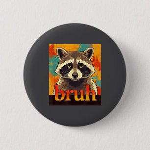 Funny Raccoon Bruh Meme Teens Boys Girls Men Graph 6 Cm Round Badge