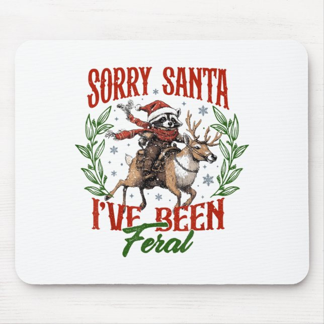 Funny Raccoon Christmas Holiday Sorry Santa I've B Mouse Pad (Front)