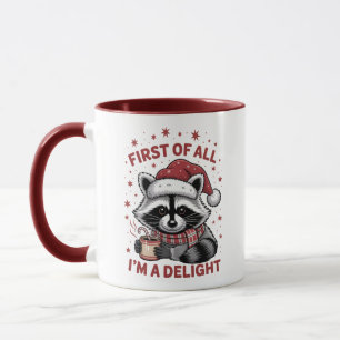 Funny Raccoon First Of All I'm A Delight Christmas Mug