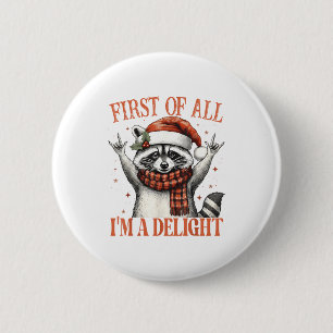 Funny Raccoon First Of All I'm A Delight Merry Chr 6 Cm Round Badge