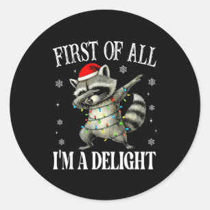 Funny Raccoon First Of All I'm A Delight Merry Chr Classic Round Sticker