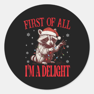 Funny Raccoon First Of All I'm A Delight Merry Chr Classic Round Sticker