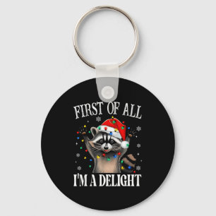 Funny Raccoon First Of All I'm A Delight Merry Chr Key Ring