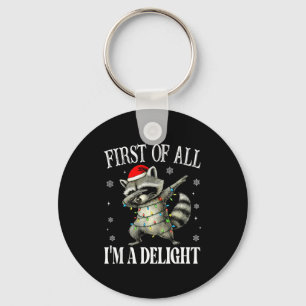 Funny Raccoon First Of All I'm A Delight Merry Chr Key Ring