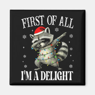 Funny Raccoon First Of All I'm A Delight Merry Chr Magnet