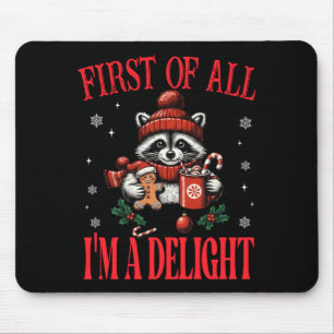 Funny Raccoon First Of All I'm A Delight Merry Chr Mouse Pad