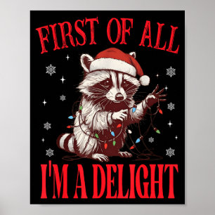 Funny Raccoon First Of All I'm A Delight Merry Chr Poster