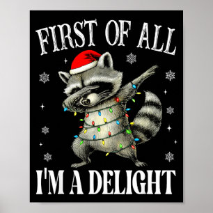 Funny Raccoon First Of All I'm A Delight Merry Chr Poster
