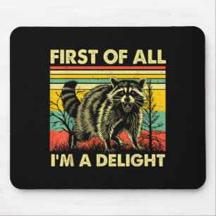 Funny Raccoon First Of All Im A Delight Racoon For Mouse Pad