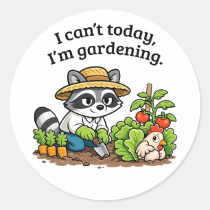 Funny Raccoon Gardening – I Can’t Today I’m Garden Classic Round Sticker