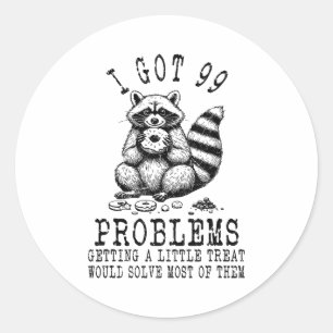 Funny Raccoon, I Got 99 Problems Sarcastic Quotes  Classic Round Sticker