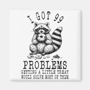 Funny Raccoon, I Got 99 Problems Sarcastic Quotes  Magnet